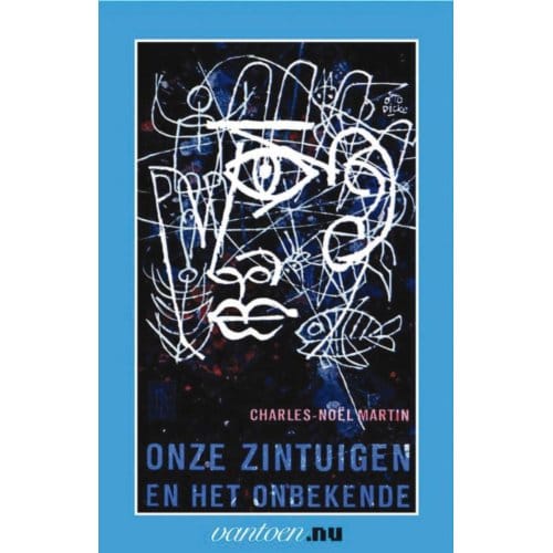 Onze Zintuigen En Het Onbekende - Vantoen.Nu - N. Martin