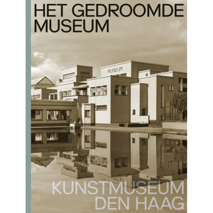 Het Gedroomde Museum. Kunstmuseum Den Haag - Jan de Bruijn
