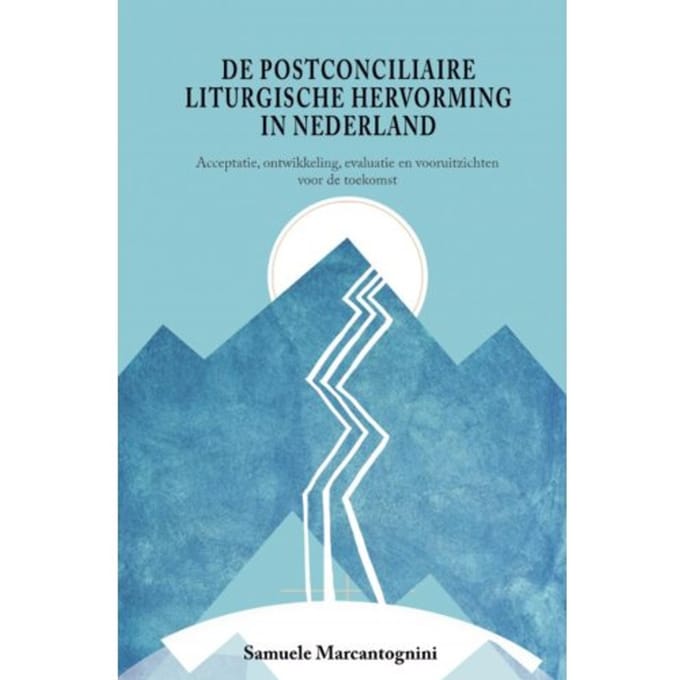 De Postconciliaire Liturgische Hervorming In Nederland - Samuele Marcantognini