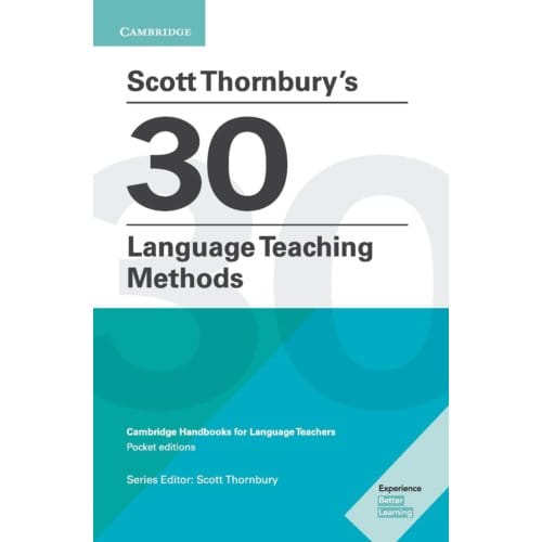 Scott Thornbury's 30 Language Teaching Methods Pocket Editions - Cambridge Handbooks For Language - Scott Thornbury
