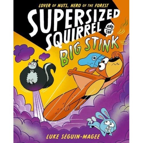 Supersized Squirrel And The Big Stink - Supersized Squirrel - Luke Seguin-Magee