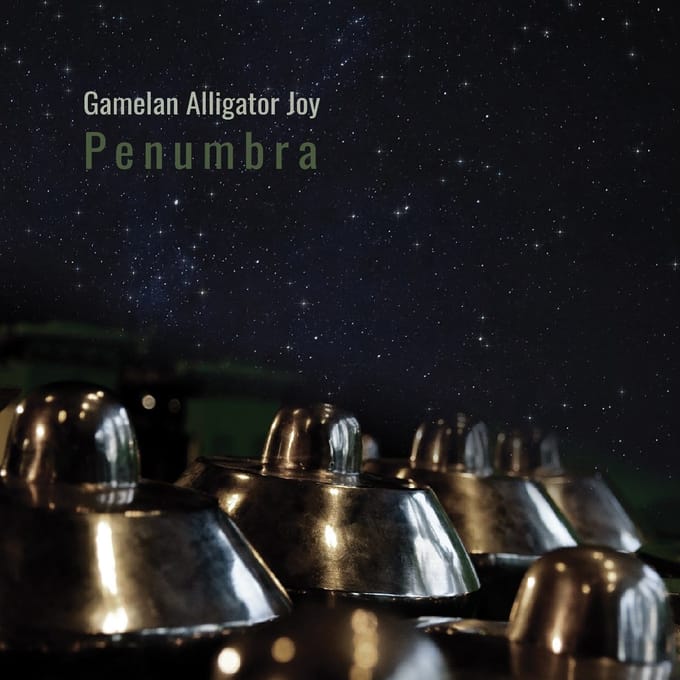Gamelan Alligator Joy: Penumbra