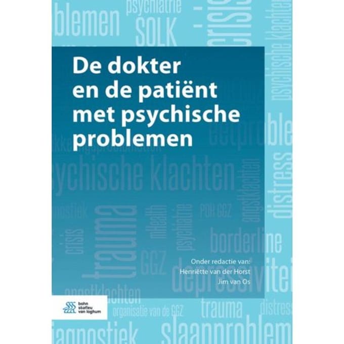 De Dokter En De Patiënt Met Psychische Problemen - Henriëtte van der Horst