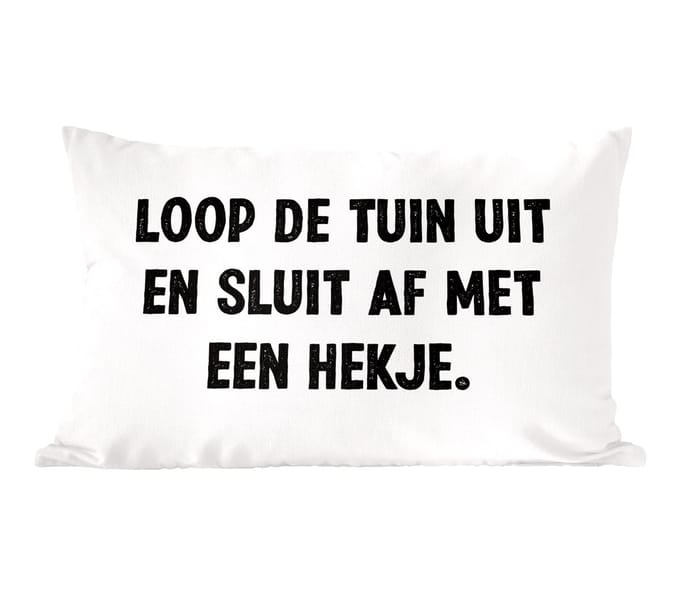 Sierkussens - Kussentjes Woonkamer - 50x30 cm - Spreuken - Quotes - Loop de tuin uit en sluit af