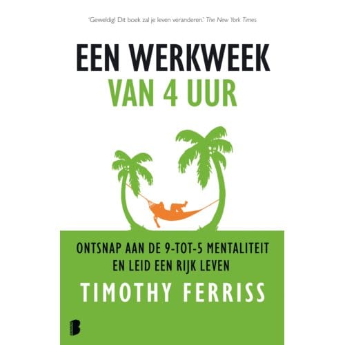 Een Werkweek Van 4 Uur - Timothy Ferriss