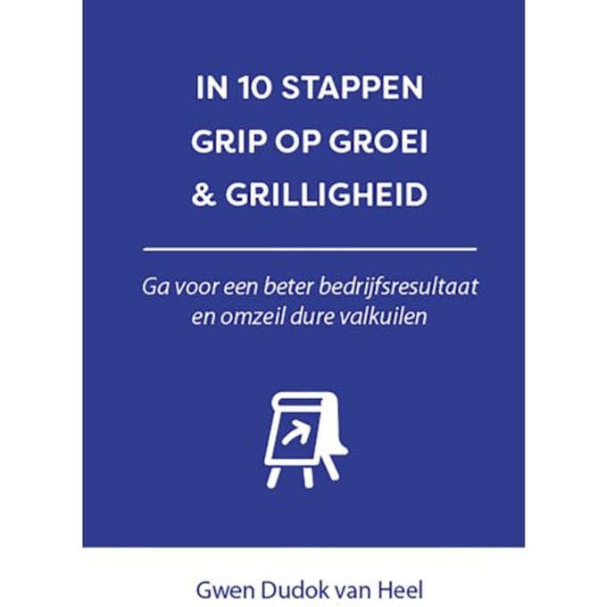 In 10 Stappen Grip Op Groei & Grilligheid - In 10 Stappen - Gwen Dudok van Heel