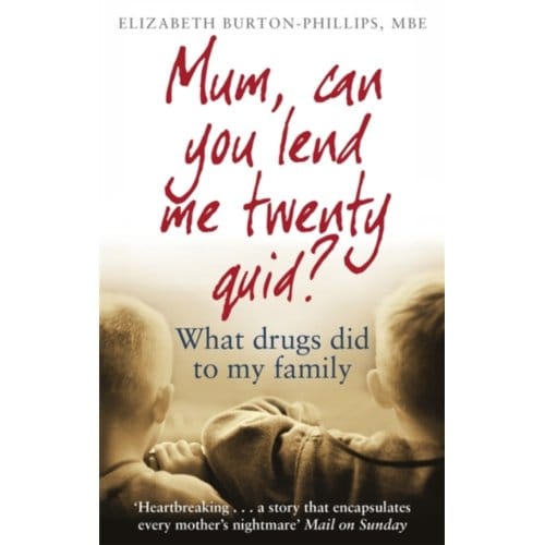 Mum, Can You Lend Me Twenty Quid? - Elizabeth Burton-Phillips