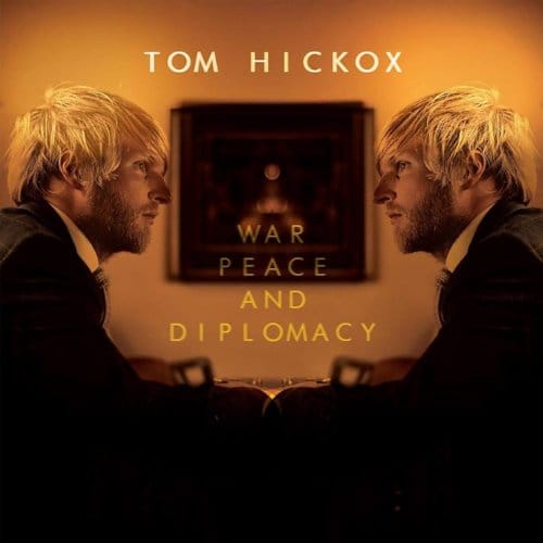 War, Peace And Diplomacy - Tom Hickox