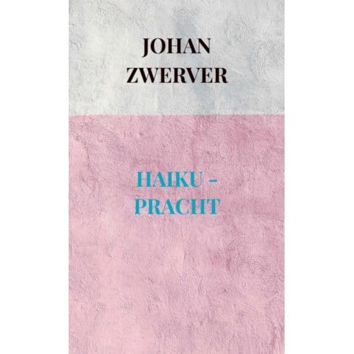 Haiku - Pracht - Johan Zwerver