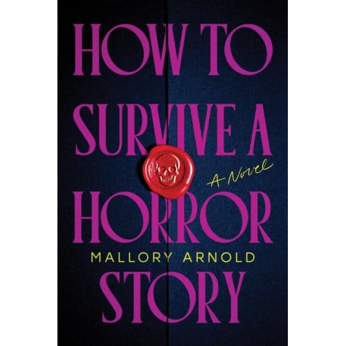 How To Survive A Horror Story - Mallory Arnold