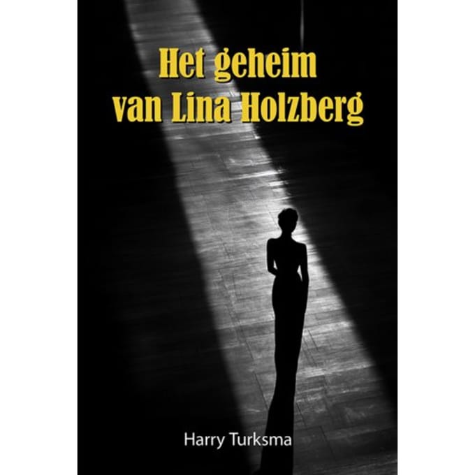 Het Geheim Van Lina Holzberg - Harry Turksma