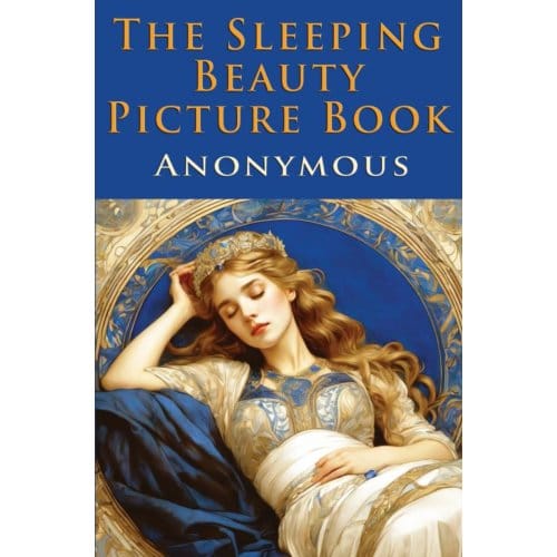 The Sleeping Beauty Picture Book - Anonymous Anonymous