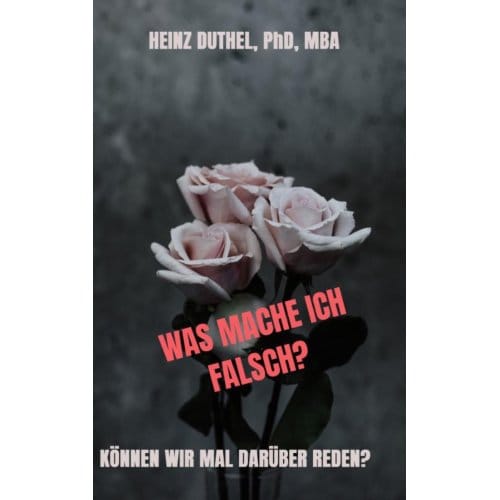 Was Mache Ich Falsch? - Heinz Duthel