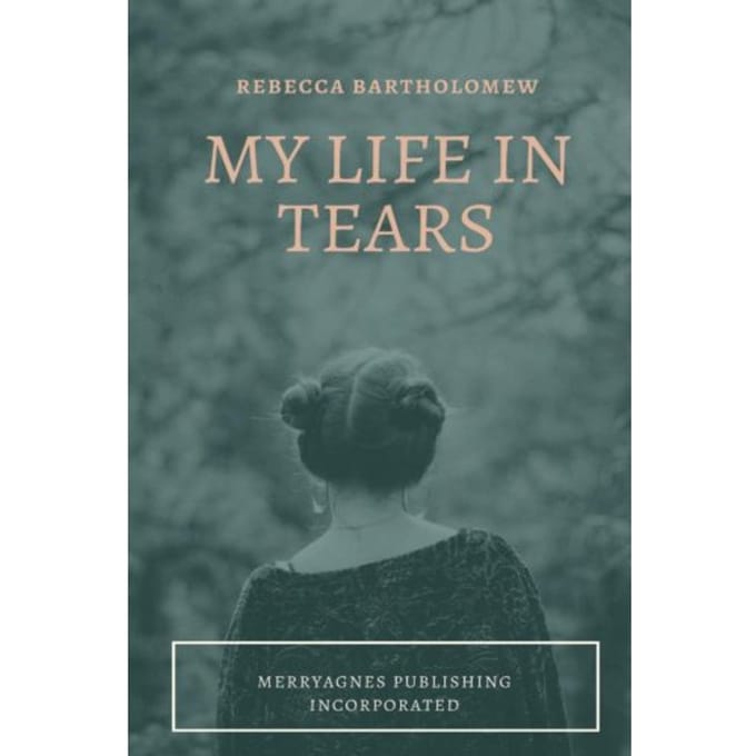 My Life In Tears - Bartholomew, Rebecca