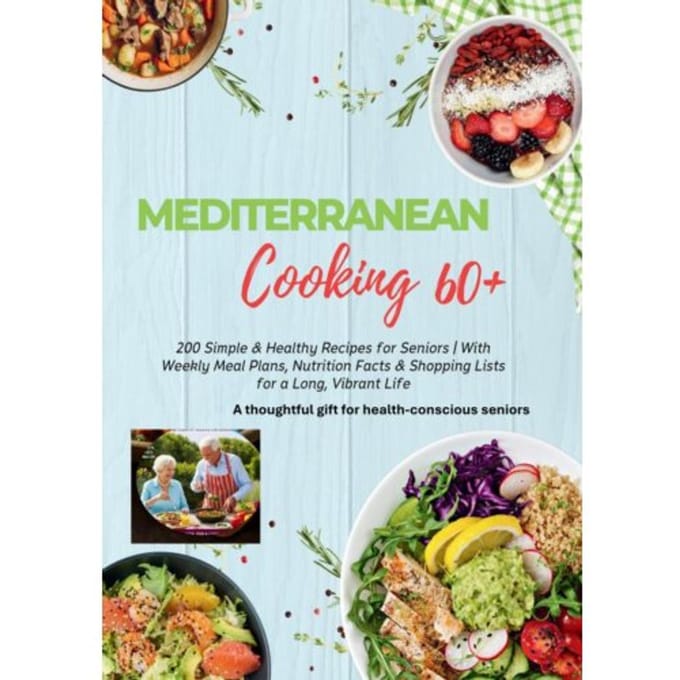 Mediterranean Cooking 60+ 200 Simple & Healthy Recipes For Seniors - Robinia Leckerstein