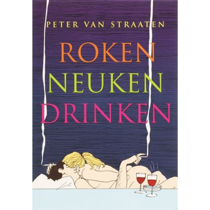 Roken, Neuken, Drinken - Peter van Straaten