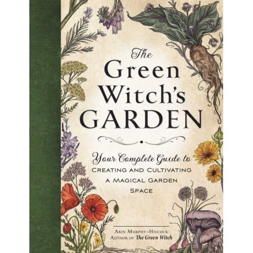 The Green Witch's Garden - Green Witch Witchcraft Series - Arin Murphy-Hiscock