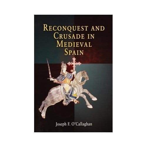 Reconquest And Crusade In Medieval Spain - Joseph F. O'Callaghan