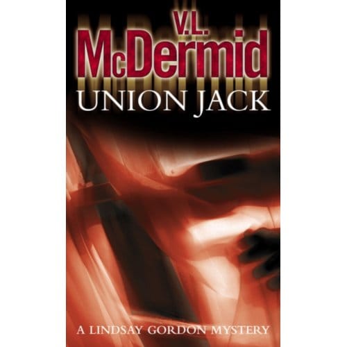 Union Jack - Lindsay Gordon Crime Series - V. L. McDermid