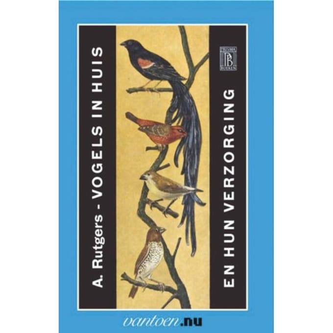 Vogels In Huis En Hun Verzorging - Vantoen.Nu - A. Rutgers