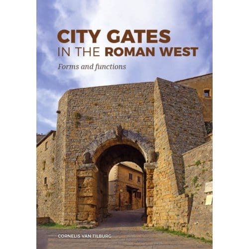 City Gates In The Roman West - Cornelis van Tilburg
