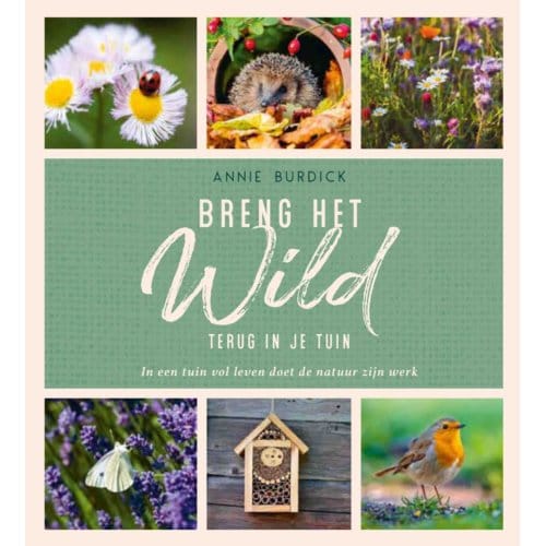 Breng Het Wild Terug In Je Tuin - Annie Burdick