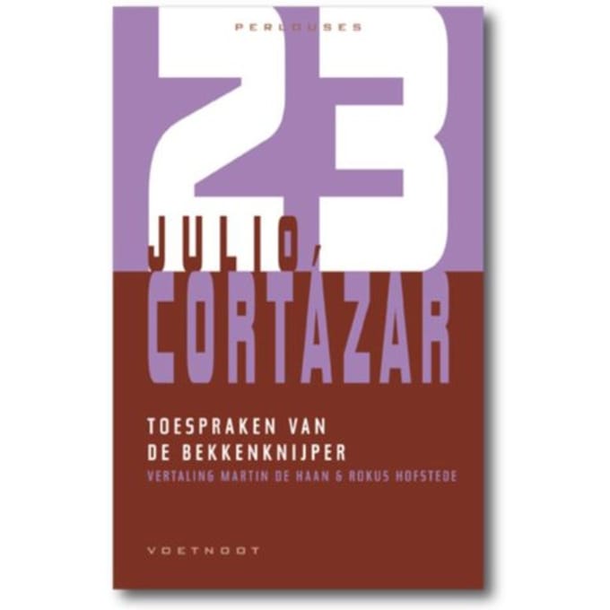 De Toespraken Van De Bekkenknijper - Julio Cortazár