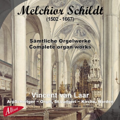Melchior Schildt - Samtliche Orgelwerke, Complete Organ - Laar, Vincent Van