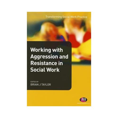 Working With Aggression And Resistance In Social Work - Taylor