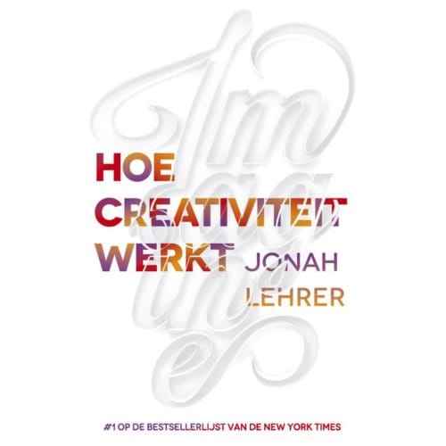 Imagine Hoe Creativiteit Werkt - Jonah Lehrer