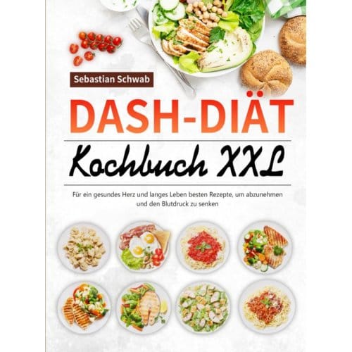 Dash-Diät-Kochbuch Xxl - Sebastian Schwab