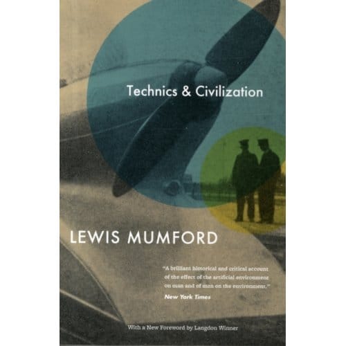 Technics And Civilization - Lewis Mumford