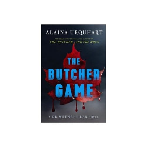 The butcher game : a dr. wren muller novel - Alaina Urquhart