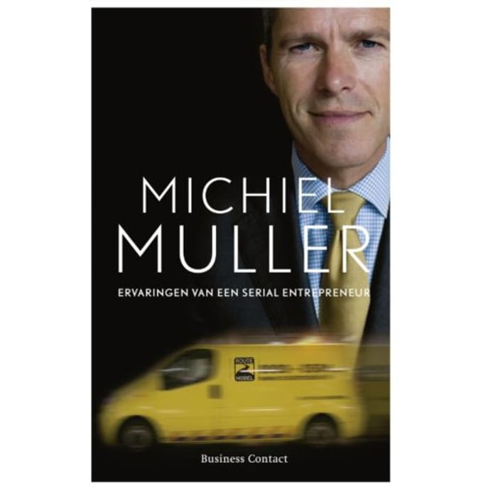 Michiel Muller: Ervaringen Van Een Serial Entrepreneur. - Michiel Muller