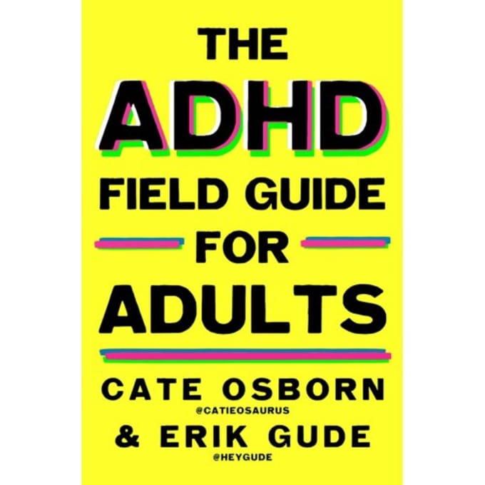The Adhd Field Guide For Adults - Cate Osborn
