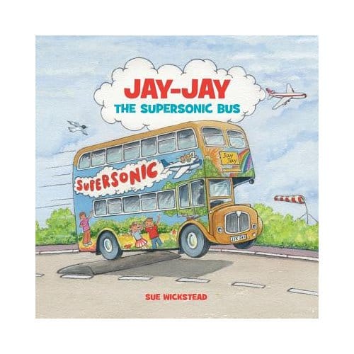 Jay-Jay The Supersonic Bus - Sue Wickstead