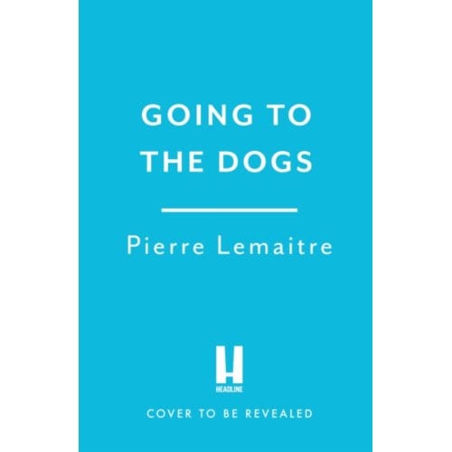 Going To The Dogs - Pierre Lemaitre