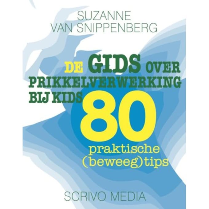 De Gids Over Prikkelverwerking Bij Kids - Kanguru - Suzanne van Snippenberg