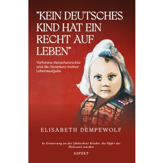 “Kein deutsches Kind hat ein Recht auf Leben” - Elisabeth Dempewolf