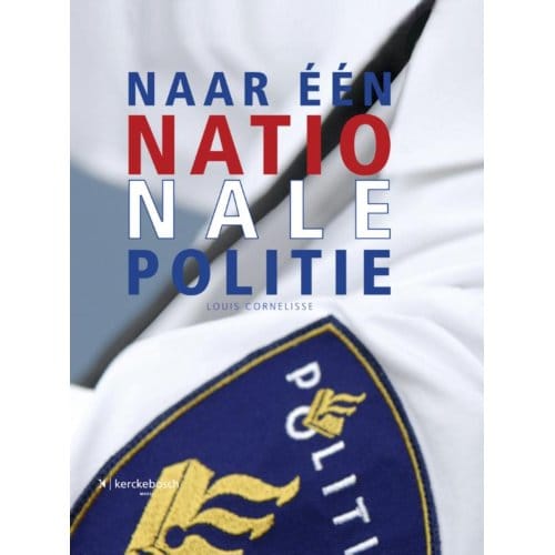 Naar Een Nationale Politie - Louis Cornelisse