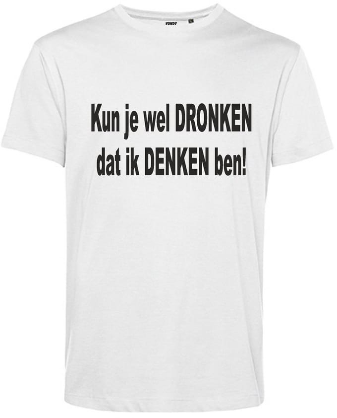 T-shirt DRONKEN dat ik DENKEN ben | Carnavalskleding | Foute Party | Wit | maat 5XL