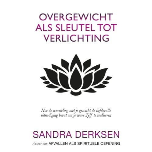 Overgewicht Als Sleutel Tot Verlichting - Sandra Derksen
