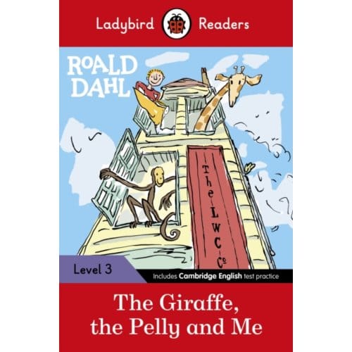 Ladybird Readers Level 3 - Roald Dahl - The Giraffe, The Pelly And Me (Elt Graded Reader) - Roald Dahl