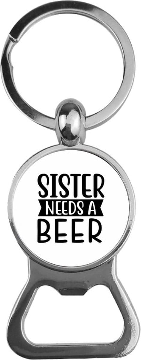 Bieropener Glas - Sister Needs A Beer