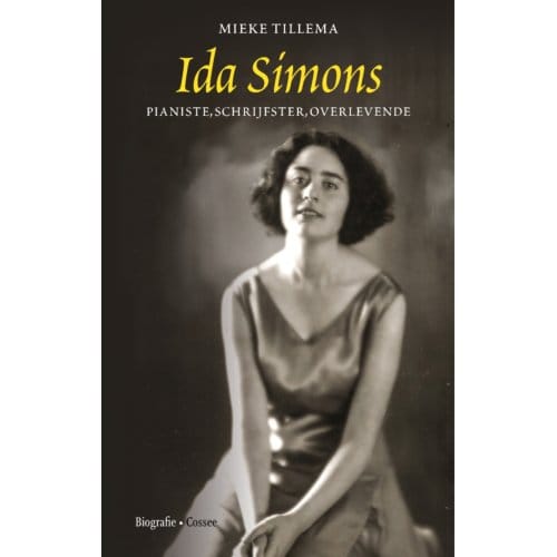Ida Simons. Pianiste, Schrijfster, Overlevende - Mieke Tillema