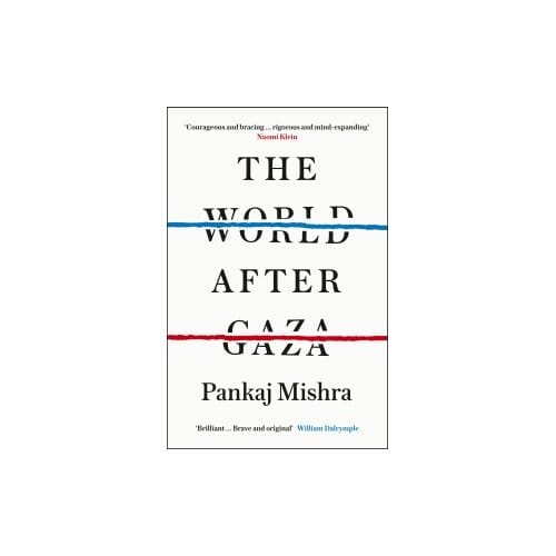 The World After Gaza - Pankaj Mishra