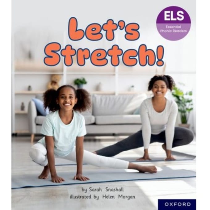Essential Letters And Sounds: Essential Phonic Readers: Oxford Reading Level 6: Let's Stretch - - Sarah Snashall