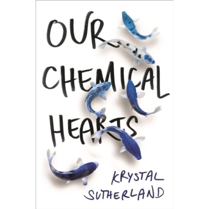 Our Chemical Hearts - Krystal Sutherland