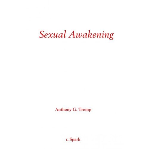 Sexual Awakening - Anthony G. Tromp