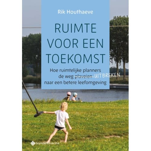 Ruimte Voor Een Toekomst - Rik Houthaeve